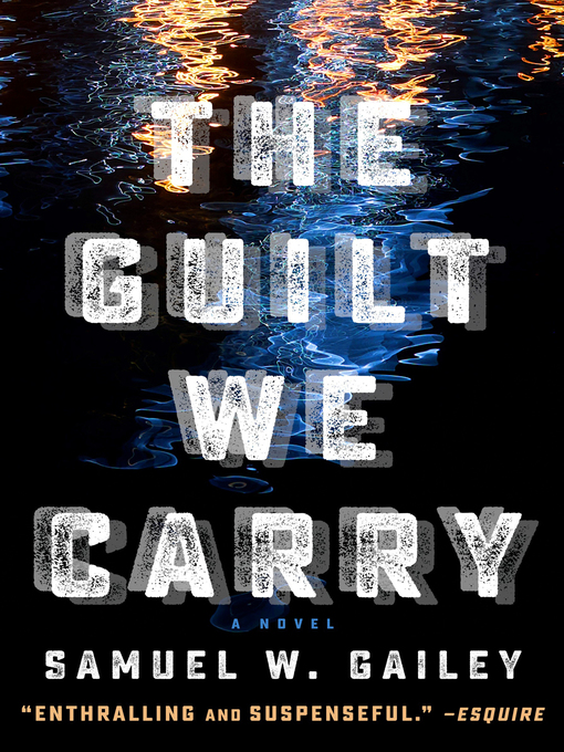 Title details for The Guilt We Carry by Samuel W Gailey - Available